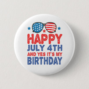 Happy July 4th And Yes It's My Birthday Funny Gift 6 Cm Round Badge