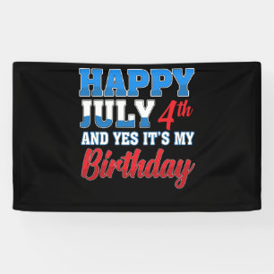 Happy July 4th Yes It's My Birthday Independence Banner