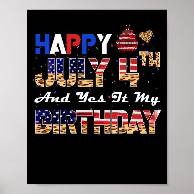Happy July 4th Yes It's My Birthday Independence Poster (Front)