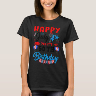 Happy July 4th & Yes Itu2019s My 50th Birthday Ind T-Shirt