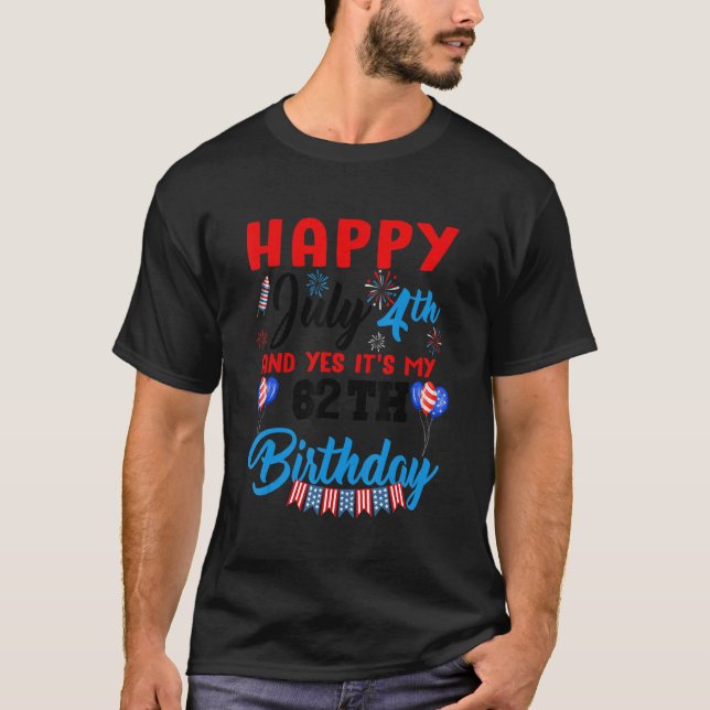 Happy July 4th & Yes Itu2019s My 62th Birthday Ind T-Shirt (Front)