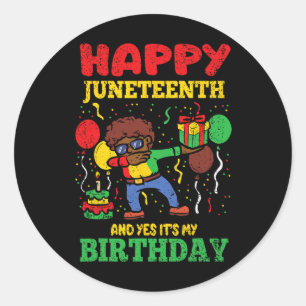 Happy Juneteenth And Yes Its My Birthday Blm Black Classic Round Sticker
