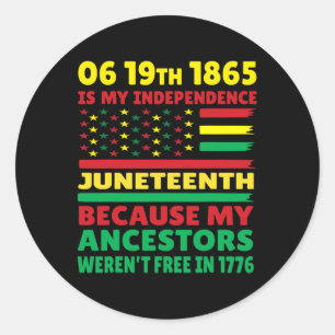 Happy Juneteenth Is My Independence Day Free Black Classic Round Sticker