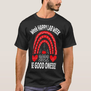 Happy Lab Week 2022 May All Your Tubes Be Good One T-Shirt