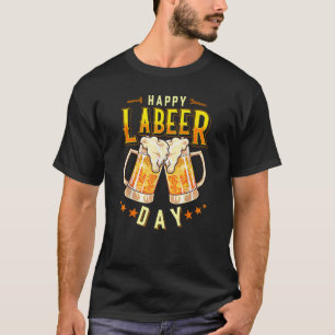 Happy Labeer Day Funny Labour Day T-Shirt