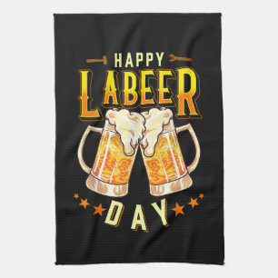 Happy Labeer Day Funny Labour Day Tea Towel