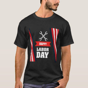 Happy Labor Day America Workers Day  Labour Day  3 T-Shirt