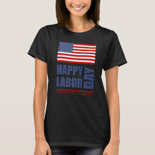 Happy Labor Day America Workers Day Labour Day T-Shirt