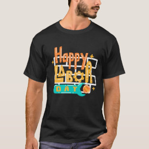 HAPPY LABOR DAY CLASSIC T-SHIRT
