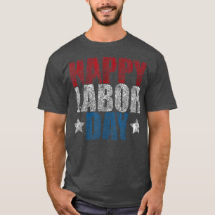 Happy Labor day for womenmen Funny and cool labor T-Shirt