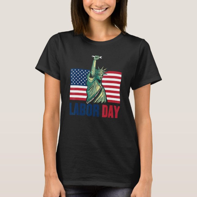 Happy Labor day statue of liberty for menwomen US  T-Shirt (Front)