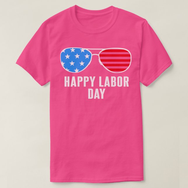 Happy Labour Day   Cool Sunglasses  T-Shirt (Design Front)