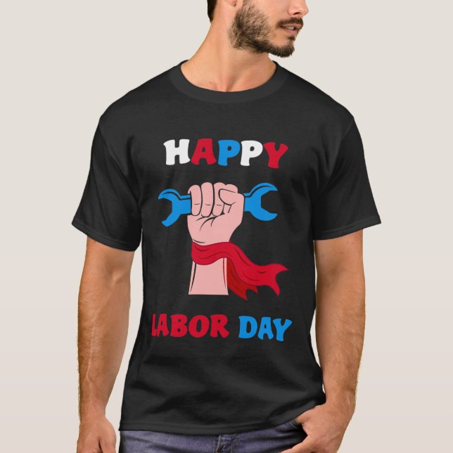 Happy Labour Day For Men Women Kids T-Shirt (Front)