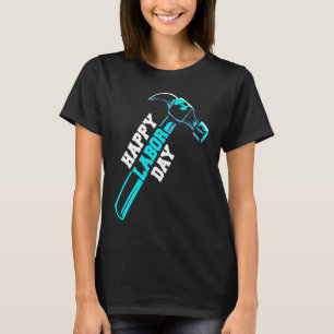 Happy Labour Day Hammer Craftsman T-Shirt