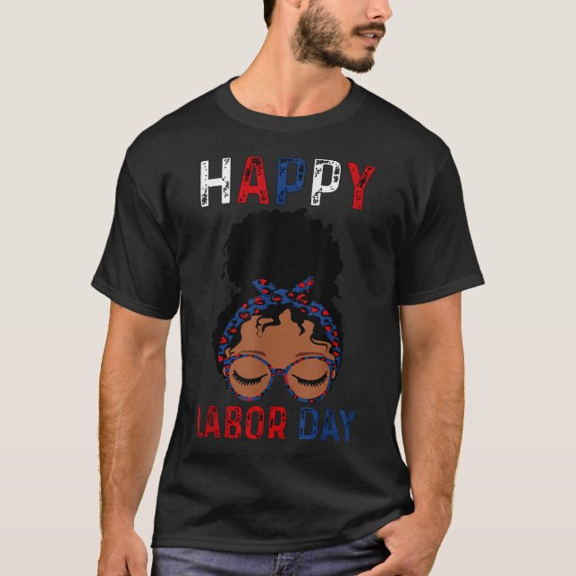 Happy Labour Day Happy Labour Day Messy Bun  T-Shirt (Front)