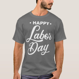 Happy Labour Day  T-Shirt