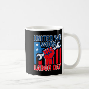 Happy Labour Day United We Work Coffee Mug