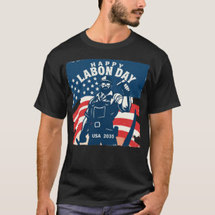 Happy Labour Day USA 2035 T-Shirt – Patriotic 