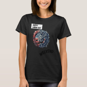 Happy Labour Day Weekend Watch American Flag Time T-Shirt
