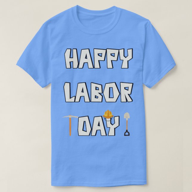 Happy labour day worker day T-Shirt (Design Front)