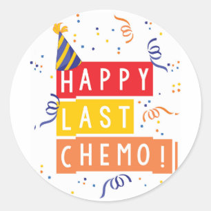 Happy last Chemo! Classic Round Sticker