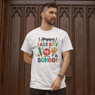 Happy Last Day At School Gift For Teachers T-Shirt