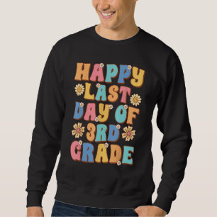 Happy Last Day of 3rd Grade Cute Groovy Third Grad Sweatshirt