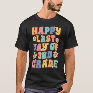 Happy Last Day of 3rd Grade Cute Groovy Third Grad T-Shirt