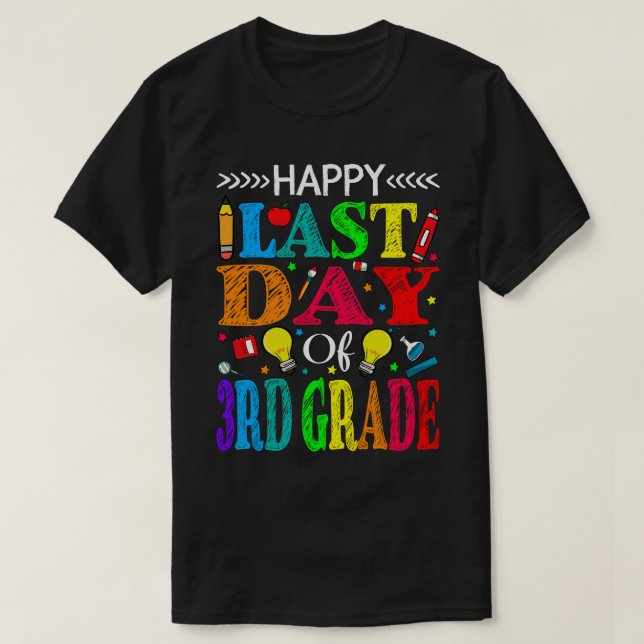 Happy Last Day Of 3rd Grade Graduation Teacher Stu T-Shirt (Design Front)