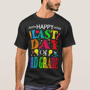 Happy Last Day Of 3rd Grade Graduation Teacher Stu T-Shirt