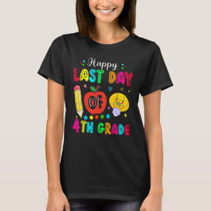 Happy Last Day Of 4th Grade Teacher Student Gradua T-Shirt
