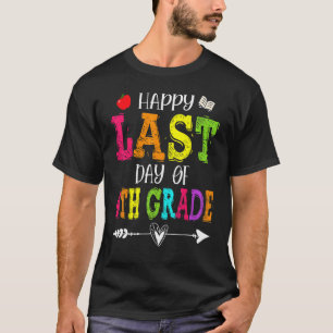 Happy Last Day Of 4th Grade Teacher Students T-Shirt
