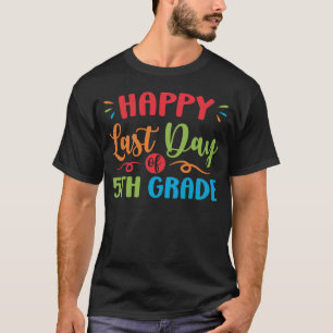 Happy Last Day Of 5th Grade Last Day Of School T-Shirt