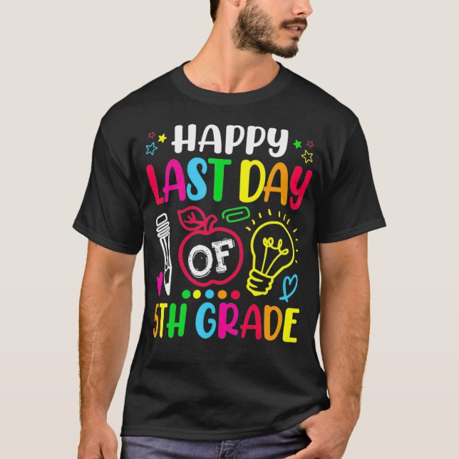 Happy Last Day Of 5th Grade Teacher Student Gradua T-Shirt (Front)