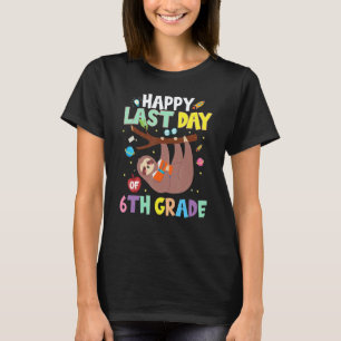 Happy Last Day Of 6th Grade Cute Sloth Teacher Stu T-Shirt
