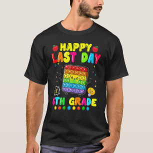 Happy Last Day Of 6th Grade Pop It Fidget Toy 1 T-Shirt