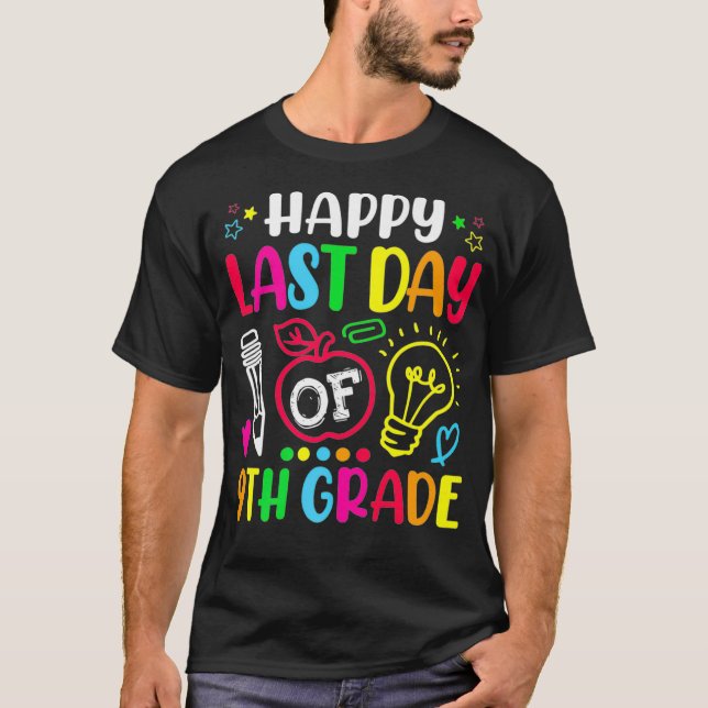 Happy Last Day Of 9th Grade Teacher Student Gradua T-Shirt (Front)