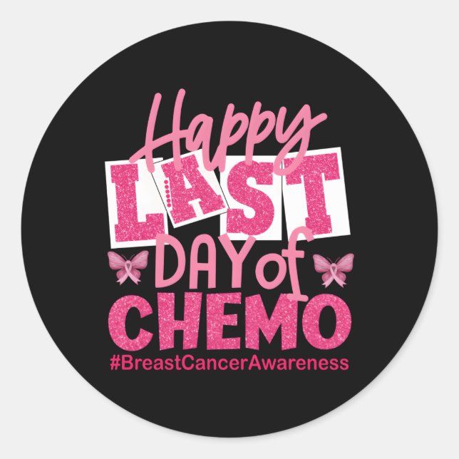 Happy Last Day Of Chemo K Breast Cancer Awareness Classic Round Sticker (Front)