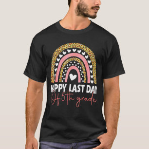 Happy Last Day Of Fifth Graduation 5th Grade Teach T-Shirt