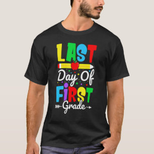 Happy Last Day Of First Grade for Teacher Student  T-Shirt
