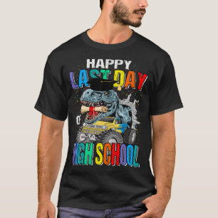 Happy Last Day Of High School Monster Truck Dinosa T-Shirt