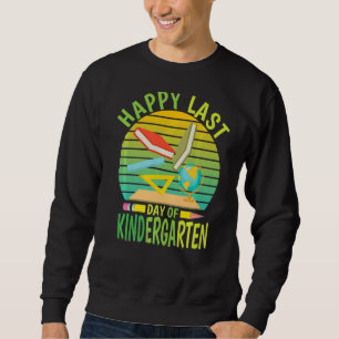 Happy Last Day Of Kindergarten 2022  Teachers Stud Sweatshirt