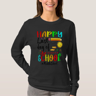Happy Last Day Of Middle School Summer Graduation  T-Shirt