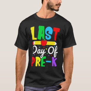 Happy Last Day Of Pre K Grade for Teacher Student  T-Shirt
