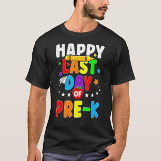 Happy Last Day Of Pre K Graduation Teacher Student T-Shirt