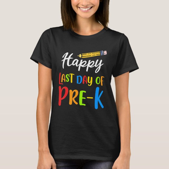 Happy Last Day Of Pre K Pre Kindergarten Student G T-Shirt (Front)