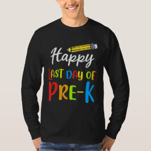 Happy Last Day Of Pre-K Pre-Kindergarten Student G T-Shirt