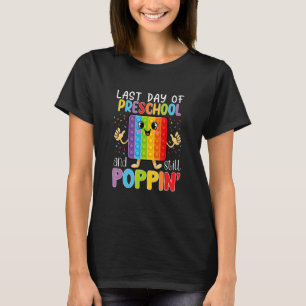 Happy Last Day Of Preschool And Still Poppin Fidge T-Shirt