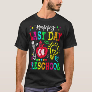 Happy Last Day Of Preschool  Graduation Teacher St T-Shirt
