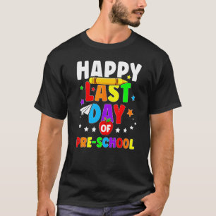Happy Last Day Of Preschool Graduation Teacher St T-Shirt